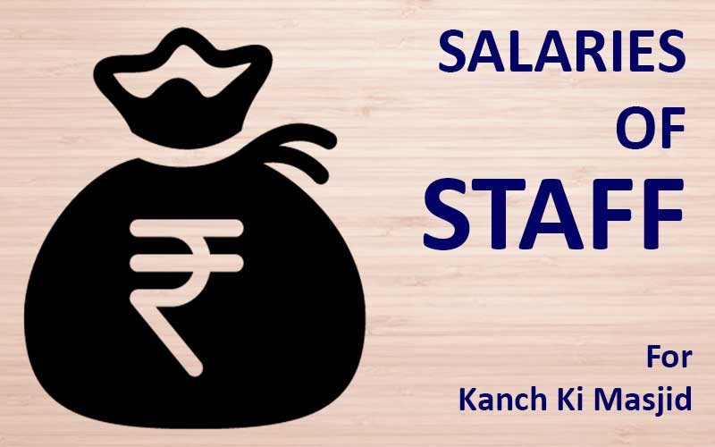 staff salaries for kanch ki masjid