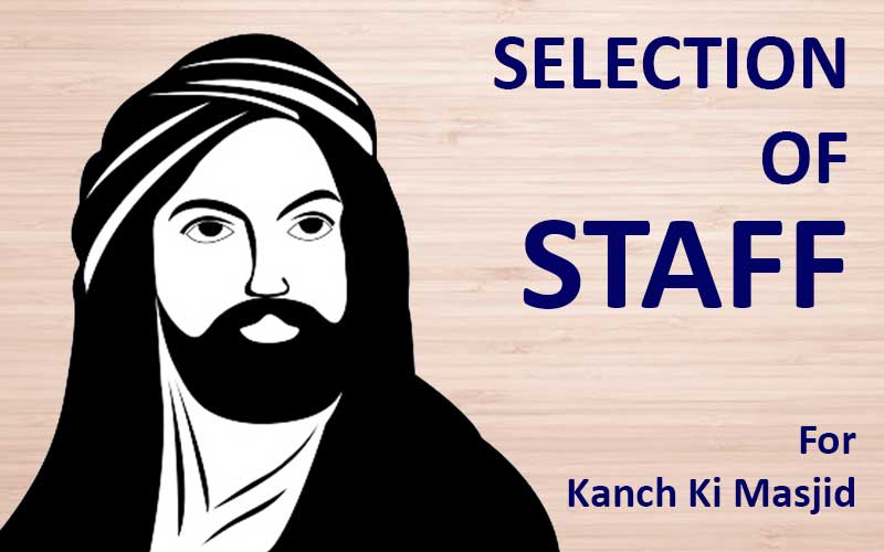 staff selection process for kanch ki masjid